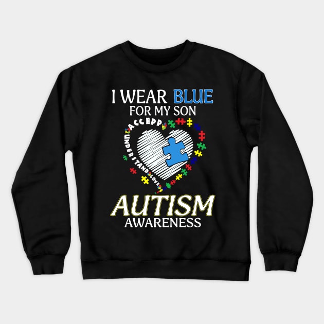 I Wear Blue For My Son Autism Awareness Accept Understand Love Shirt Crewneck Sweatshirt by Kelley Clothing